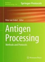 Antigen Processing: Methods And Protocols (Methods In Molecular Biology)