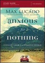 Anxious For Nothing Study Guide With Dvd: Finding Calm In A Chaotic World