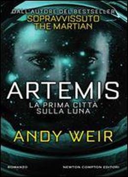 Artemis. La Prima Citta Sulla Luna (italian Edition)