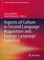 Aspects Of Culture In Second Language Acquisition And Foreign Language Learning (Second Language Learning And Teaching)