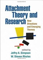 Attachment Theory And Research: New Directions And Emerging Themes
