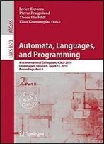 Automata, Languages, And Programming: 41st International Colloquium, Icalp 2014, Copenhagen, Denmark, July 8-11, 2014, Proceedings, Part Ii (Lecture Notes In Computer Science)