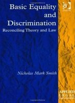 Basic Equality And Discrimination: Reconciling Theory And Law (Applied Legal Philosophy)