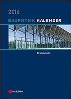 Bauphysik-Kalender 2016: Schwerpunkt: Brandschutz