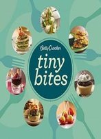 Betty Crocker Tiny Bites (Betty Crocker Cooking)