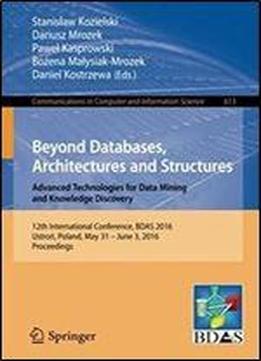Beyond Databases, Architectures And Structures. Advanced Technologies For Data Mining And Knowledge Discovery: 12th International Conference, Bdas ... In Computer And Information Science)