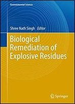 Biological Remediation Of Explosive Residues (Environmental Science And Engineering)