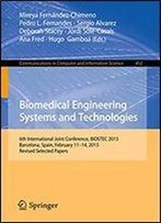 Biomedical Engineering Systems And Technologies: 6th International Joint Conference, Biostec 2013, Barcelona, Spain, February 11-14, 2013, Revised ... In Computer And Information Science)