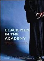 Black Men In The Academy: Narratives Of Resiliency, Achievement, And Success