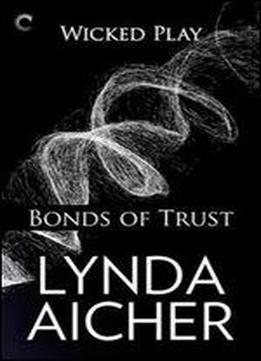 Bonds Of Trust: Book One Of Wicked Play: A Bdsm Erotic Romance