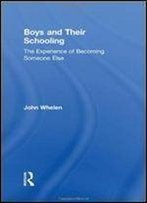 Boys And Their Schooling: The Experience Of Becoming Someone Else (Routledge Research In Education)