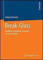 Break-Glass: Handling Exceptional Situations In Access Control
