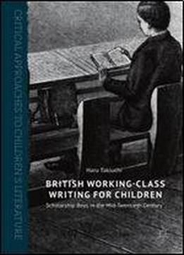 British Working-class Writing For Children: Scholarship Boys In The Mid-twentieth Century (critical Approaches To Children's Literature)