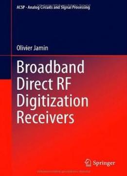 Broadband Direct Rf Digitization Receivers (analog Circuits And Signal Processing)
