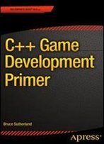 C++ Game Development Primer (The Expert's Voice In C++)