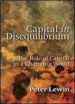 Capital In Disequilibrium By Peter Lewin