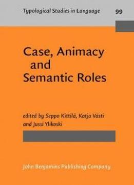 Case, Animacy And Semantic Roles (typological Studies In Language)