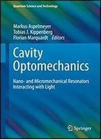 Cavity Optomechanics: Nano- And Micromechanical Resonators Interacting With Light (Quantum Science And Technology)