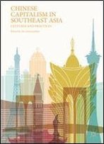 Chinese Capitalism In Southeast Asia: Cultures And Practices