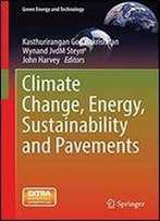 Climate Change, Energy, Sustainability And Pavements (Green Energy And Technology)