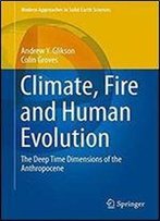 Climate, Fire And Human Evolution: The Deep Time Dimensions Of The Anthropocene (Modern Approaches In Solid Earth Sciences)