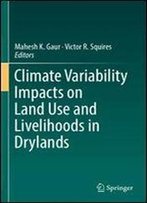 Climate Variability Impacts On Land Use And Livelihoods In Drylands