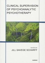 Clinical Supervision Of Psychoanalytic Psychotherapy