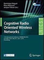 Cognitive Radio Oriented Wireless Networks: 11th International Conference, Crowncom 2016, Grenoble, France, May 30 - June 1, 2016, Proceedings ... And Telecommunications Engineering)