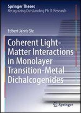 Coherent Light-matter Interactions In Monolayer Transition-metal Dichalcogenides (springer Theses)