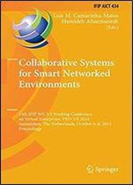 Collaborative Systems For Smart Networked Environments: 15th Ifip Wg 5.5 Working Conference On Virtual Enterprises, Pro-ve 2014, Amsterdam, The ... In Information And Communication Technology)