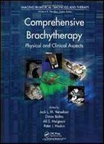 Comprehensive Brachytherapy: Physical And Clinical Aspects (Imaging In Medical Diagnosis And Therapy)