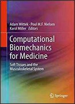Computational Biomechanics For Medicine: Soft Tissues And The Musculoskeletal System