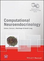 Computational Neuroendocrinology (Wiley-Inf Masterclass In Neuroendocrinology Series)