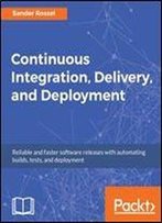 Continuous Integration, Delivery And Deployment