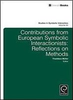 Contributions From European Symbolic Interactionists: Reflections On Methods (Studies In Symbolic Interaction)