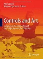 Controls And Art: Inquiries At The Intersection Of The Subjective And The Objective