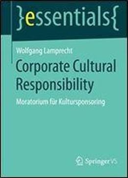 Corporate Cultural Responsibility: Moratorium Fur Kultursponsoring (essentials)