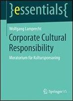 Corporate Cultural Responsibility: Moratorium Fur Kultursponsoring (Essentials)