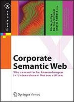Corporate Semantic Web: Wie Semantische Anwendungen In Unternehmen Nutzen Stiften (x.media.press)