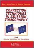 Correction Techniques In Emission Tomography (Series In Medical Physics And Biomedical Engineering)
