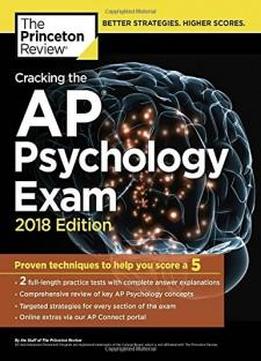 Cracking The Ap Psychology Exam, 2018 Edition: Proven Techniques To Help You Score A 5 (college Test Preparation)