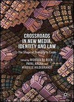 Crossroads In New Media, Identity And Law: The Shape Of Diversity To Come