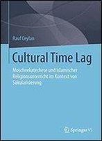 Cultural Time Lag: Moscheekatechese Und Islamischer Religionsunterricht Im Kontext Von Sakularisierung
