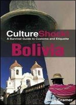 Culture Shock! Bolivia: A Survival Guide To Customs And Etiquette (culture Shock! Guides)