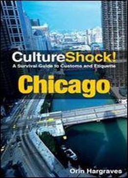 Culture Shock! Chicago: A Survival Guide To Customs And Etiquette (culture Shock! Guides)