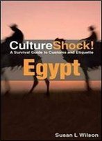 Culture Shock! Egypt: A Survival Guide To Customs And Etiquette