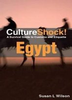Cultureshock! Egypt (Cultureshock Egypt: A Survival Guide To Customs & Etiquette)