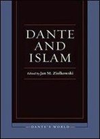 Dante And Islam (Dante's World: Historicizing Literary Cultures Of The Due And Trecento)