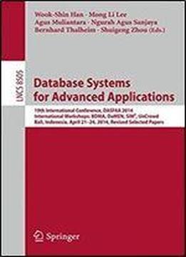 Database Systems For Advanced Applications: 19th International Conference, Dasfaa 2014, International Workshops: Bdma, Damen, Sim, Uncrowd Bali, ... Papers (lecture Notes In Computer Science)