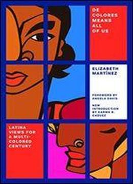 De Colores Means All Of Us: Latina Views For A Multi-colored Century (feminist Classics)